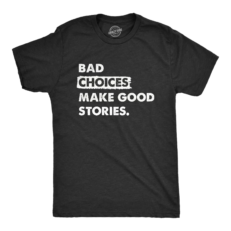 Men's slim - fit graphic t - shirts with vintage rock band printsBad Choices Make Good Stories Men's T Shirt