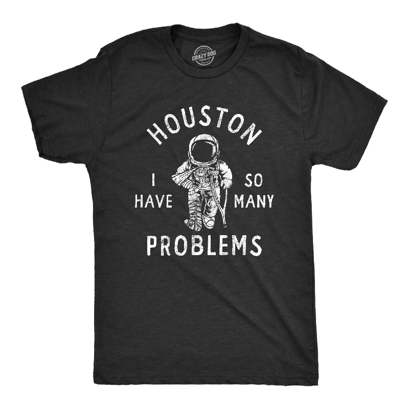 Men's long - sleeve henley t - shirts with button - down placketsHouston I Have So Many Problems Men's T Shirt