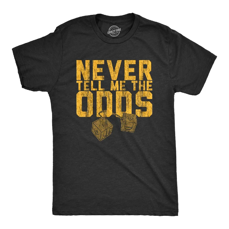 Men's UV - protection t - shirts for outdoor activities in the sunNever Tell Me The Odds Men's T Shirt