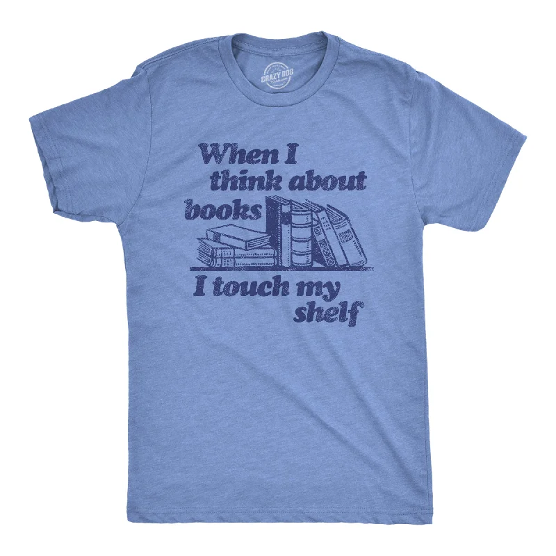 Men's antimicrobial t - shirts for odor - free freshness during travelWhen I Think About Books I Touch My Shelf Men's T Shirt